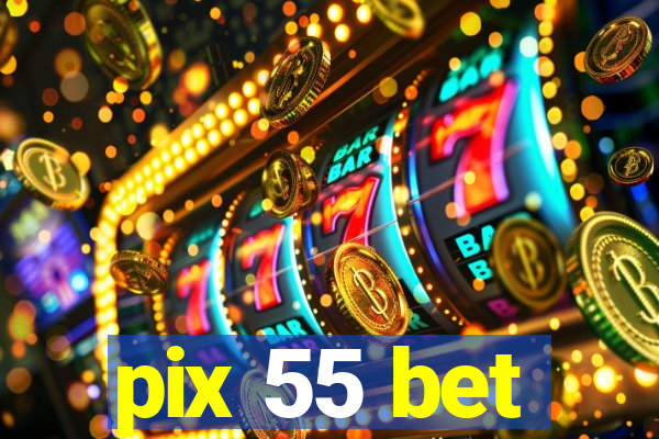 pix 55 bet